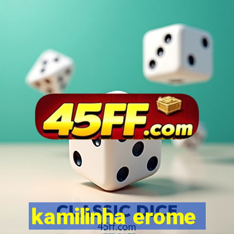 kamilinha erome